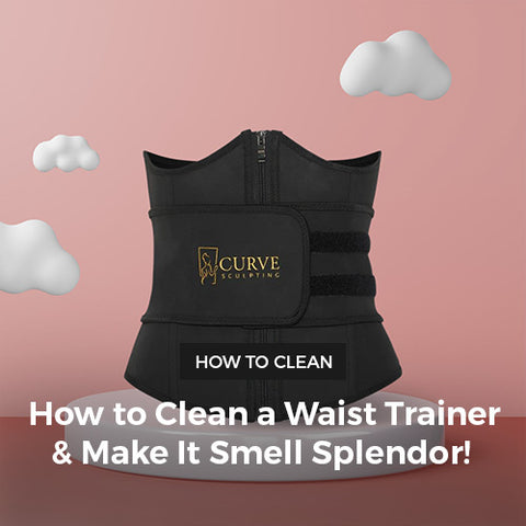 How to Clean a Waist Trainer and Make It Smell Splendor! – Curve